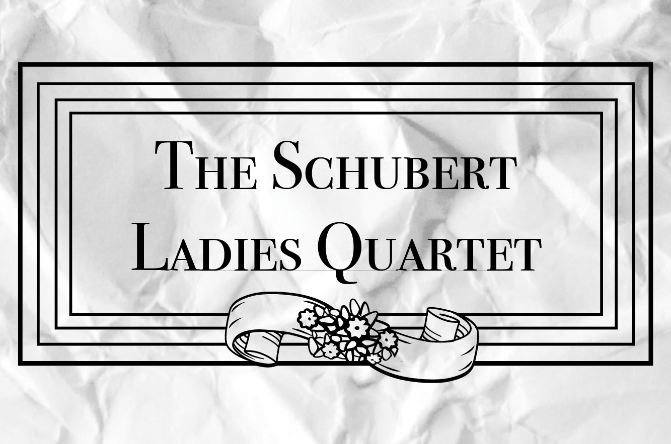 THE SCHUBERT LADIES QUARTET - Three performances to choose from - Fri 11/15 & Sat 11/16 & Sun 11/17